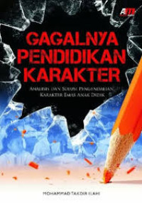 Image of Gagalnya Pendidikan Karakter : Analisis dan Solusi Pengendalian Karakter Emas Anak Didik