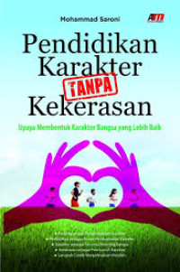 Image of Pendidikan Karakter Tanpa Kekerasan : Upaya Membentuk Karakter Bangsa yang Lebih Baik