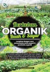 Image of Berkebun Organik Buah & Sayur : Lengkap dengan Cara Penanaman, Jenis Pupuk & Peptisida Organik